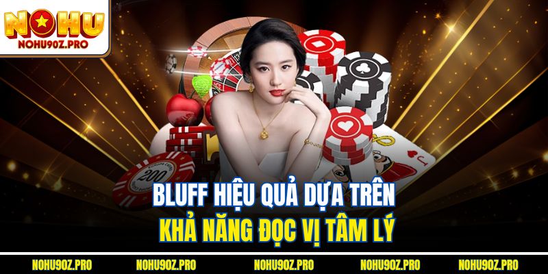 Bluff hiệu quả dựa trên khả năng đọc vị tâm lý