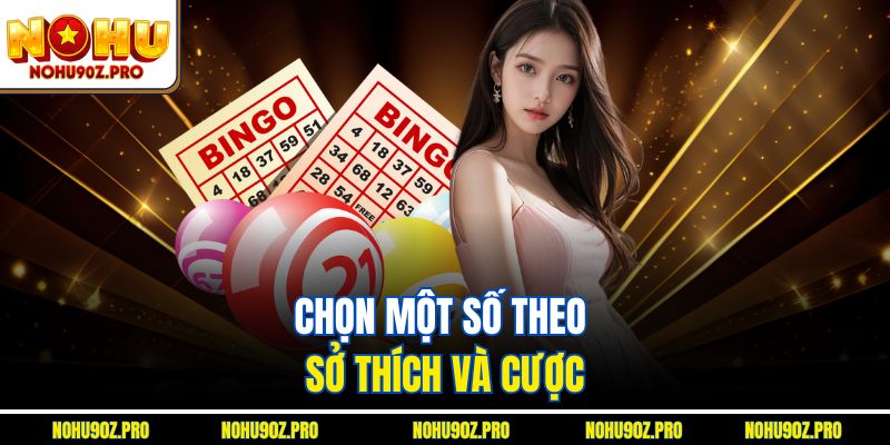 Chọn một số theo sở thích và cược
