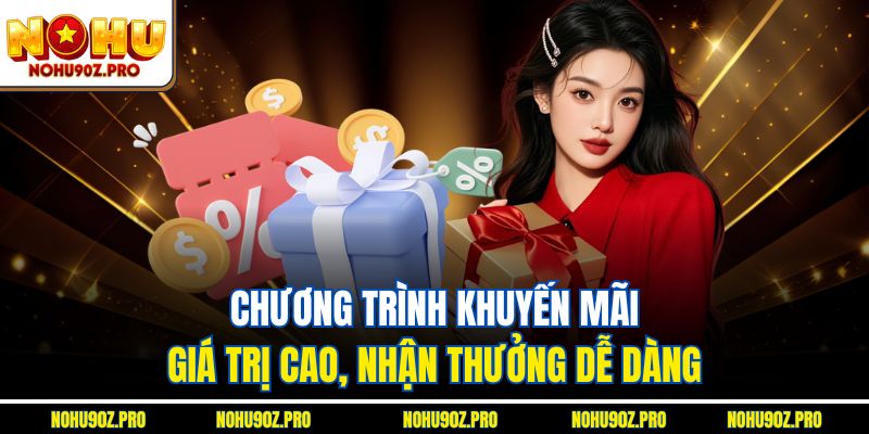Chương trình khuyến mãi giá trị cao, nhận thưởng dễ dàng.