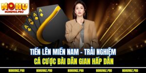 Tiến Lên Miền Nam - Trải Nghiệm Cá Cược Bài Dân Gian Hấp Dẫn